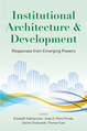 Cover: Institutional architecture and development: responses from emerging powers