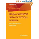 Religiöse Akteure in Demokratisierungsprozessen: konstruktiv, destruktiv und obstruktiv