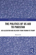 The politics of US aid to Pakistan: aid allocation and delivery from Truman to Trump