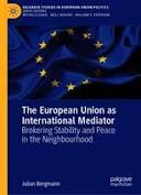 The European Union as international mediator: brokering stability and peace in the neighbourhood